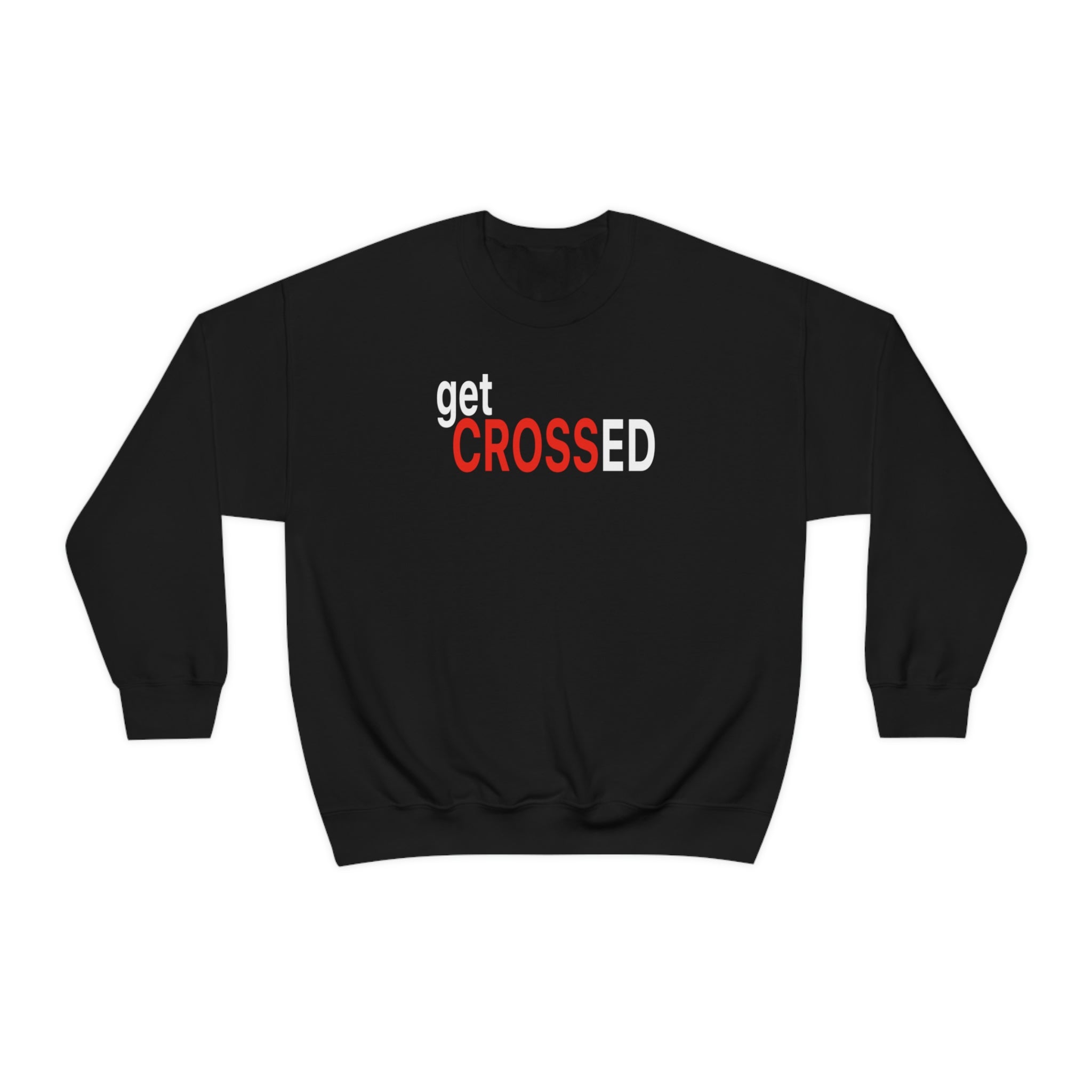 Get Crossed Sweatshirt