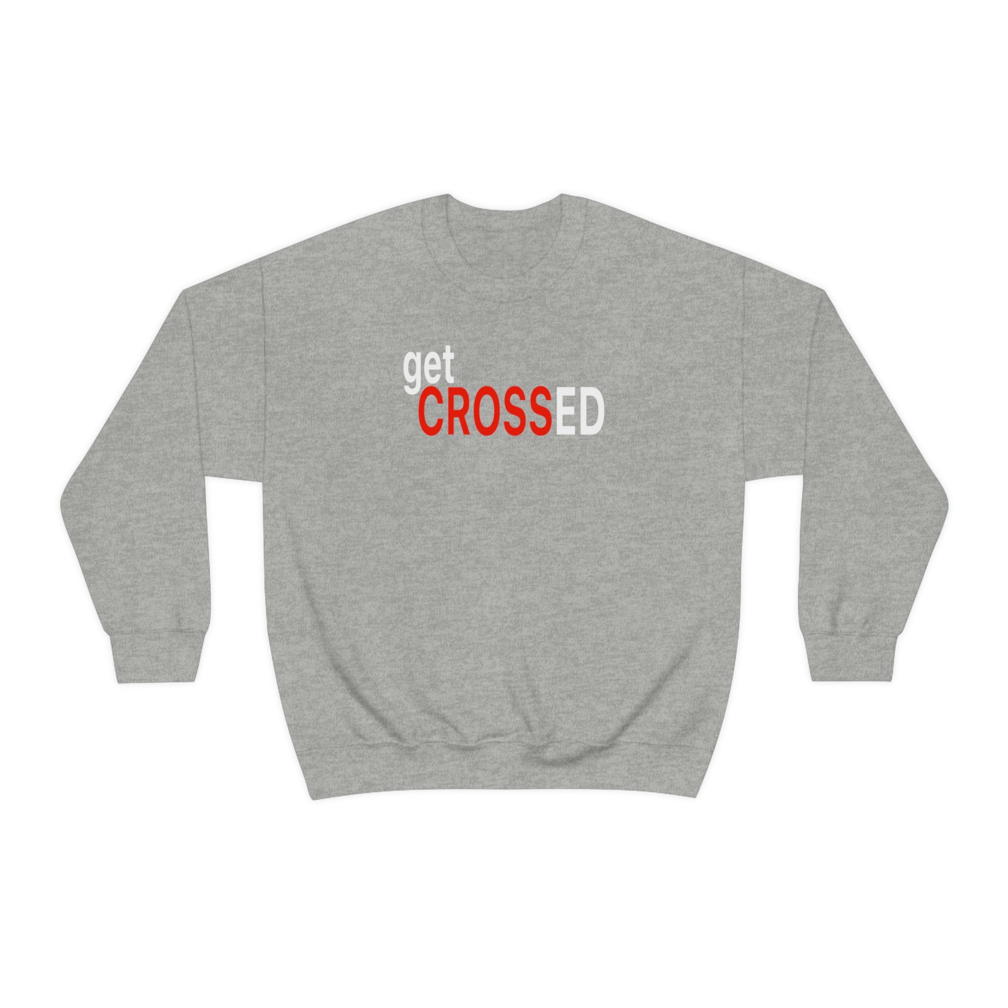 Get Crossed Sweatshirt