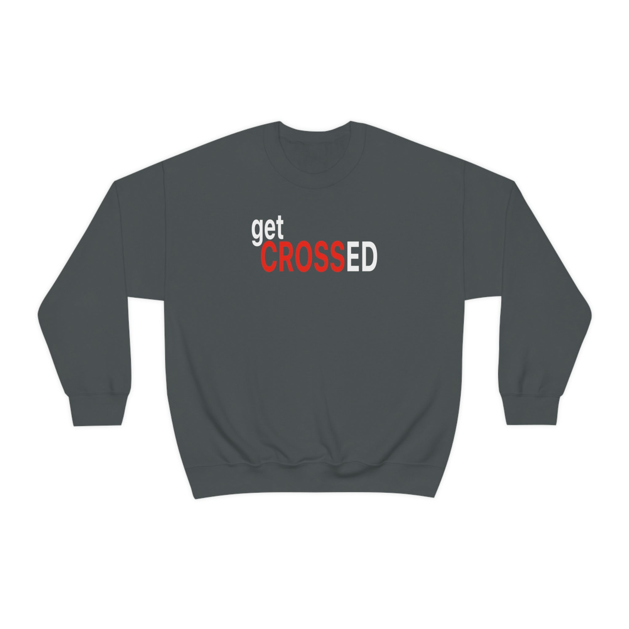 Get Crossed Sweatshirt