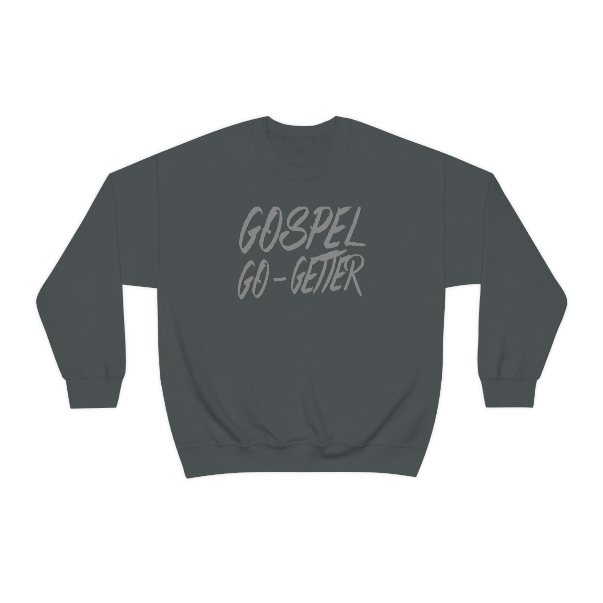 Gospel Go-Getter Sweatshirt